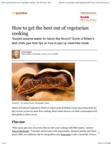 How to get the best out of vegetarian cooking | Life and style | The ...  http://www.guardian.co.uk/lifeandstyle/2013/may/15/get-best-out-of... Printing sponsored by: