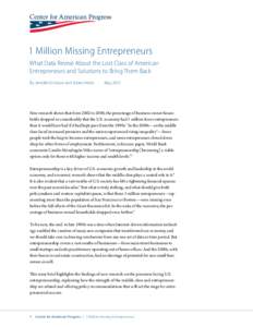 1 Million Missing Entrepreneurs What Data Reveal About the Lost Class of American Entrepreneurs and Solutions to Bring Them Back By Jennifer Erickson and Adam Hersh	  May 2015