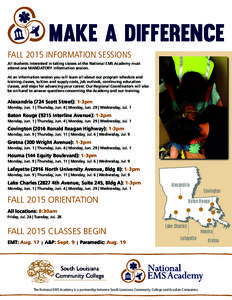 MAKE A DIFFERENCE FALL 2015 INFORMATION SESSIONS All students interested in taking classes at the National EMS Academy must attend one MANDATORY information session. At an information session you will learn all about our