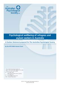 Psychological wellbeing of refugees and asylum seekers in Australia A Position Statement prepared for The Australian Psychological Society by the APS Public Interest Team  The Australian Psychological Society Ltd