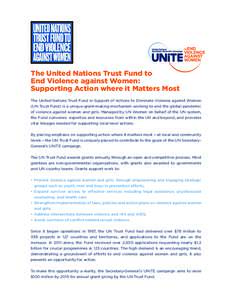 The United Nations Trust Fund to End Violence against Women: Supporting Action where it Matters Most The United Nations Trust Fund in Support of Actions to Eliminate Violence against Women (UN Trust Fund) is a unique-gra