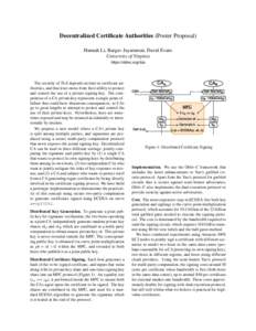 Decentralized Certificate Authorities (Poster Proposal) Hannah Li, Bargav Jayaraman, David Evans University of Virginia https://oblivc.org/dca  The security of TLS depends on trust in certificate authorities, and that tr