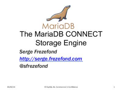 The MariaDB CONNECT Storage Engine	
   Serge Frezefond http://serge.frezefond.com @sfrezefond 	
  