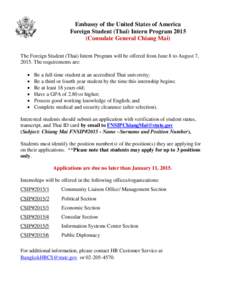 Embassy of the United States of America Foreign Student (Thai) Intern Program[removed]Consulate General Chiang Mai) The Foreign Student (Thai) Intern Program will be offered from June 8 to August 7, 2015. The requirements 