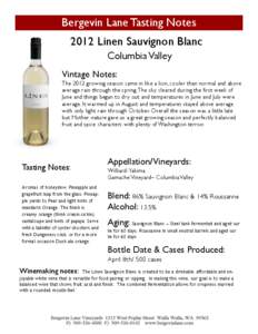 Bergevin Lane Tasting Notes 2012 Linen Sauvignon Blanc Columbia Valley Vintage Notes: The 2012 growing season came in like a lion, cooler than normal and above average rain through the spring. The sky cleared during the 