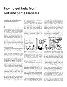 How to get help from outside professionals Auditors, lawyers, and management consultants can provide cost-effective services and expertise you can’t yet afford to maintain in-house.