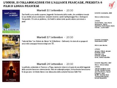 L’OdeOn, in cOLLabOraziOne cOn L’aLLiance Française, presenta 6 film in lingua francese Martedì 10 Settembre - 20:30 Due fratelli e una sorella scoprono, leggendo il testamento della madre, che avrebbero ricevuto l