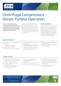 Centrifugal Compressors Steam Turbine Operation Learn Pre-warming and start-up of Compressor Train, Compressor Loading and Turbine Ramp up, Pressure balancing and line-up of compressor/ turbine with the process and Surgi