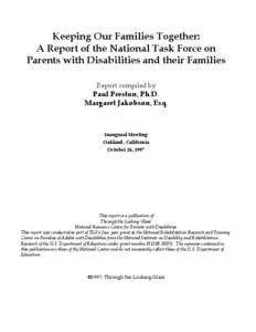Keeping Our Families Together: A Report of the National Task Force on Parents with Disabilities and their Families Report compiled by  Paul Preston, Ph.D.