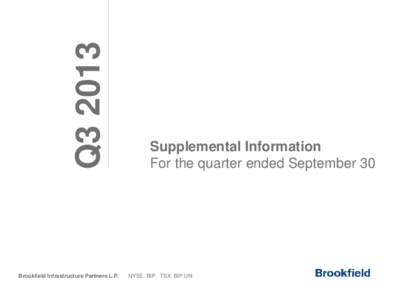 Q3 2013 Brookfield Infrastructure Partners L.P. Supplemental Information For the quarter ended September 30