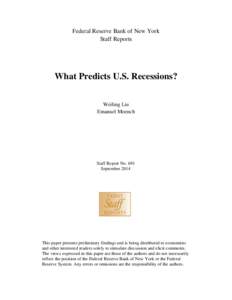 Federal Reserve Bank of New York Staff Reports What Predicts U.S. Recessions? Weiling Liu Emanuel Moench