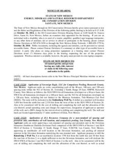 NOTICE OF HEARING STATE OF NEW MEXICO ENERGY, MINERALS AND NATURAL RESOURCES DEPARTMENT OIL CONSERVATION DIVISION SANTA FE, NEW MEXICO The State of New Mexico through its Oil Conservation Division hereby gives notice pur