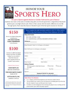HONOR YOUR  SPORTS HERO Be a part of Sports Legends Museum at Camden Yards and be a part of history! Enshrine your name or the name of another along side your favorite sports hero: a legend from Maryland’s glorious pas