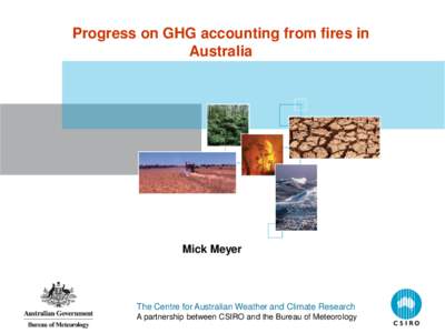 Progress on GHG accounting from fires in Australia Mick Meyer  The Centre for Australian Weather and Climate Research