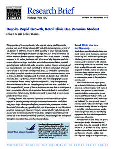 Research Brief Findings From HSC N U M B E R 29 • N OVEMB ER[removed]Despite Rapid Growth, Retail Clinic Use Remains Modest