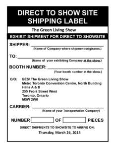 DIRECT TO SHOW SITE SHIPPING LABEL The Green Living Show EXHIBIT SHIPMENT FOR DIRECT TO SHOWSITE  SHIPPER: