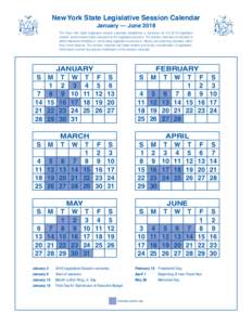 New York State Legislative Session Calendar January — June 2018 The New York State legislative session calendar establishes a schedule for the 2018 legislative session and provides dates important to the legislative pr