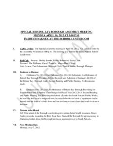 SPECIAL BRISTOL BAY BOROUGH ASSEMBLY MEETING MONDAY APRIL 16, 2012 AT 5:00 P.M. IN SOUTH NAKNEK AT THE SCHOOL LUNCHROOM I.