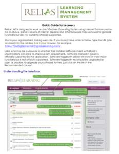 Quick Guide for Learners Relias LMS is designed to work on any Windows Operating System using Internet Explorer version 7.0 or above. Earlier versions of Internet Explorer and other browsers may work well for general fun