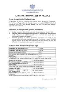 IL DISTRETTO PRATESE IN PILLOLE Prato, terza città dell’Italia centrale La Provincia di Prato si compone di 7 Comuni: Prato, Montemurlo, Cantagallo, Vernio, Vaiano, Poggio a Caiano e Carmignano, per un totale di 253.2