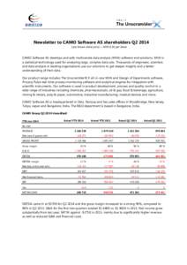 Newsletter to CAMO Software AS shareholders Q2 2014 Last known share price = NOK 0.30 per share CAMO Software AS develops and sells multivariate data analysis (MVA) software and solutions. MVA is a statistical technology