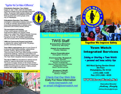 “Together We Can Make A Difference” Philadelphia Operation Town Watch began on July 1,1996, under the leadership of Anthony Murphy from the Managing Director’s Office. He and two Staff members began the process of 