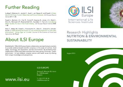 Further Reading Ludwig F., Biemans H., Jacobs C., Supit I., van Diepen K. and Fawell J. Water Use for Oil Crops: Current Water Use and Future Outlooks. ILSI Europe Report Series 2011:1-38. Fawell J., Bartram J. K., Carr 