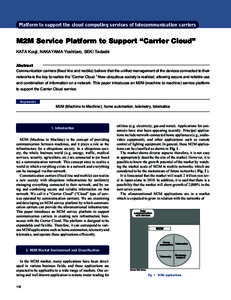 Platform to support the cloud computing services of telecommunication carriers  M2M Service Platform to Support “Carrier Cloud” KATA Kouji, NAKAYAMA Yoshitaro, SEKI Tadashi Abstract Communication carriers (fixed line