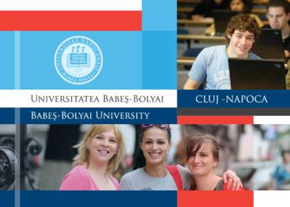 UNIVERSITATEA BABEȘ-BOLYAI Tradiție și excelență Historical overview Founded in 1581, Babeș-Bolyai University (UBB) is the oldest university in Romania and has a long history of education, research and serving the