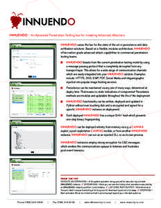 INNUENDO – An Advanced Penetration Testing tool for modeling Advanced Attackers INNUENDO raises the bar for the state of the art in persistence and data exfiltration solutions. Based on a flexible, modular architecture