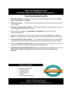 Why You Should Join The Columbia Falls Area Chamber of Commerce... Your Membership Benefits Web Page Listing on the Chamber’s official website ColumbiaFallsChamber.com with a direct link to your business’ web page. B