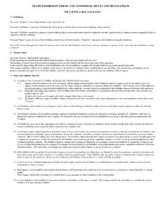 TRADE EXHIBITION TERMS AND CONDITIONS, RULES AND REGULATIONS THE PARTIES AGREE AS FOLLOWS 1.0 Definitions The word “Company” means High Profile Events (Aust) Pty Ltd. The word “Exhibitions” means the Exhibition f