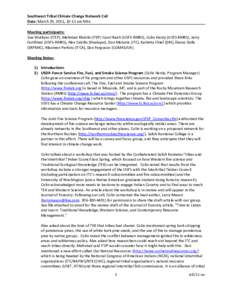 Southwest Tribal Climate Change Network Call Date: March 29, 2011, 10-11 am Mtn Meeting participants: Sue Wotkyns (ITEP), Mehrdad Khatibi (ITEP) Carol Raish (USFS-RMRS), Colin Hardy (USFS-RMRS), Jerry Gottfried (USFS-RMR