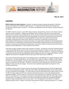 May 16, 2014 Legislation WRDA conference report advances. Yesterday, Congressional leaders released the specifics of the Water Resources Development Act (WRDA) conference report. It is expected that the full House and Se