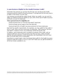 Dana F. Cole & Company, LLP www.danacole.com Is your Business Eligible for the Health Premium Credit? Remember the postcard you got from the IRS last year introducing the health insurance premium credit for small busines