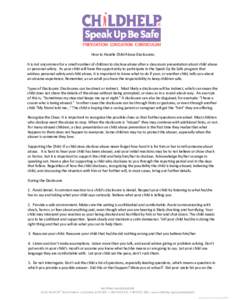 How to Handle Child Abuse Disclosures It is not uncommon for a small number of children to disclose abuse after a classroom presentation about child abuse or personal safety. As your child will have the opportunity to pa