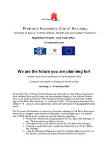 Free and Hanseatic City of Hamburg Ministry of Social, Family Affairs, Health and Consumer Protection Department of Family - Land Youth Office in cooperation with We are the future you are planning for! Invitation to our