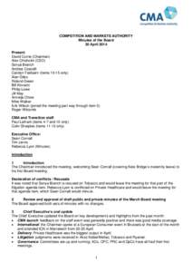 COMPETITION AND MARKETS AUTHORITY Minutes of the Board 30 April 2014 Present: David Currie (Chairman) Alex Chisholm (CEO)