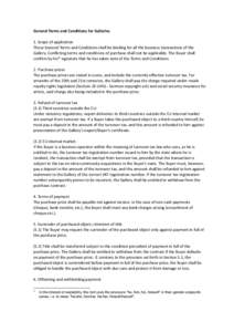 General Terms and Conditions for Galleries 1. Scope of application These General Terms and Conditions shall be binding for all the business transactions of the Gallery. Conflicting terms and conditions of purchase shall 