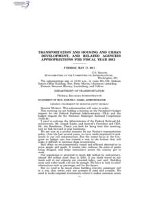 TRANSPORTATION AND HOUSING AND URBAN DEVELOPMENT, AND RELATED AGENCIES APPROPRIATIONS FOR FISCAL YEAR 2012 TUESDAY, MAY 17, 2011  U.S. SENATE,