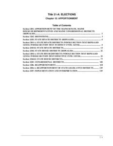 Title 21-A: ELECTIONS Chapter 15: APPORTIONMENT Table of Contents Section[removed]APPORTIONMENT OF THE MAINE SENATE, MAINE HOUSE OF REPRESENTATIVES AND MAINE CONGRESSIONAL DISTRICTS (REPEALED)..............................