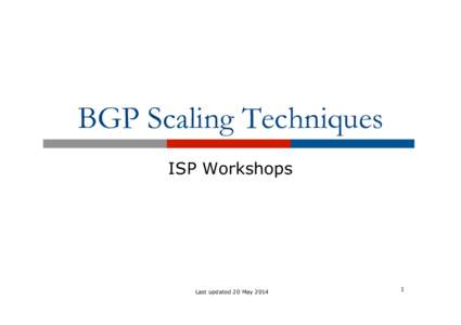 BGP Scaling Techniques ISP Workshops Last updated 20 May[removed]