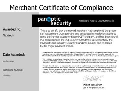 Merchant Certificate of Compliance Awarded To: Naxtech This is to certify that the named merchant has completed the proper Self-Assessment Questionnaire and associated remediation activities