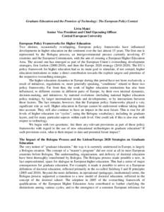 Graduate Education and the Promises of Technology: The European Policy Context Liviu Matei Senior Vice President and Chief Operating Officer Central European University European Policy Frameworks for Higher Education Two