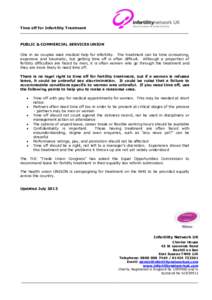 Time off for Infertility Treatment  PUBLIC & COMMERCIAL SERVICES UNION One in six couples seek medical help for infertility. The treatment can be time consuming, expensive and traumatic, but getting time off is often dif