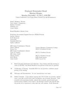 Displaced Homemaker Board Meeting Minutes Monday December 10, 2012, 4:00 PM Video-Conference: Las Vegas, Reno, Carson City and Winnemucca Board Members Present: Tracy Guinn - Chairperson