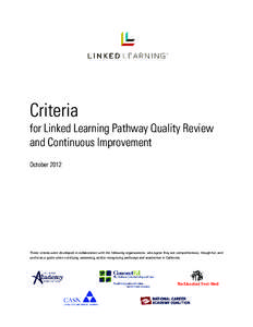 Criteria for Linked Learning Pathway Quality Review and Continuous Improvement OctoberThese criteria were developed in collaboration with the following organizations, who agree they are comprehensive, thoughtful, 