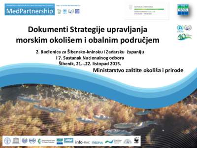 Dokumenti Strategije upravljanja morskim okolišem i obalnim područjem 2. Radionica za Šibensko-kninsku i Zadarsku županiju i 7. Sastanak Nacionalnog odbora Šibenik, listopad 2015.