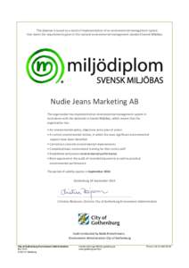 This diploma is issued as a result of implementation of an environmental management system that meets the requirements given in the national environmental management standard Svensk Miljöbas Nudie Jeans Marketing AB The