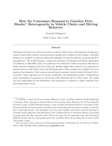 How Do Consumers Respond to Gasoline Price Shocks? Heterogeneity in Vehicle Choice and Driving Behavior∗ Kenneth Gillingham† Draft Version: July 1, 2011
